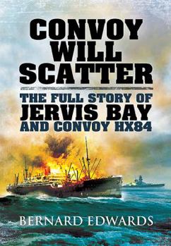 Hardcover Convoy Will Scatter: The Full Story of Jervis Bay and Convoy HX84 Book