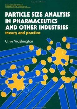 Hardcover Particle Size Analysis In Pharmaceutics And Other Industries: Theory And Practice (Ellis Horwood Books in the Biological Sciences) Book