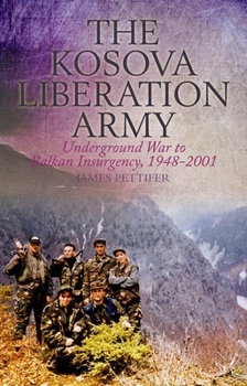 Paperback The Kosova Liberation Army: Underground War to Balkan Insurgency, 1948-2001 Book