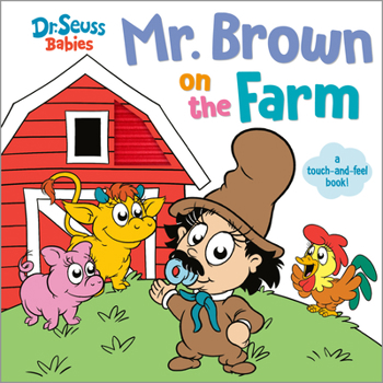Board book Mr. Brown on the Farm with Dr. Seuss Babies: A Touch and Feel Board Book