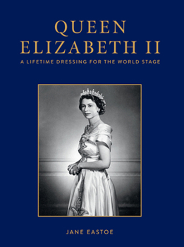 Hardcover Queen Elizabeth II: A Lifetime Dressing for the World Stage Book