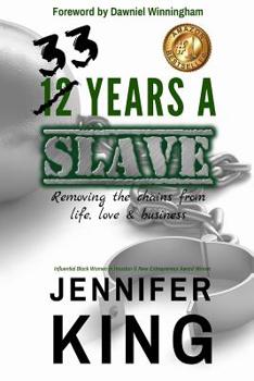 Paperback 33 Years A Slave: Removing the Chains from Life, Love & Business Book