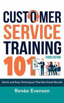 Audio CD Customer Service Training 101: Quick and Easy Techniques That Get Great Results, Third Edition Book