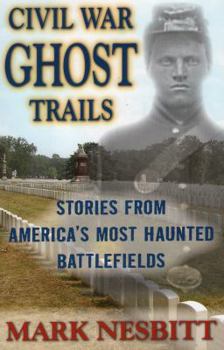 Paperback Civil War Ghost Trails: Stories from America's Most Haunted Battlefields Book