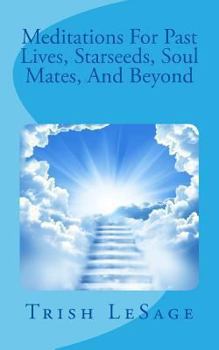 Paperback Meditations for Past Lives, Starseeds, Soul Mates, and Beyond Book