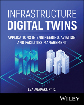 Hardcover Infrastructure Digital Twins: Applications in Engineering, Aviation, and Facilities Management Book