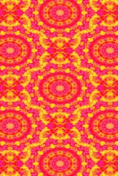 2020 Daily Planner Hot Pink And Yellow Kaleidoscope Pattern 388 Pages: 2020 Planners Calendars Organizers Datebooks Appointment Books Agendas