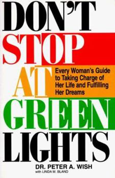 Paperback Don't Stop at Green Lights: Every Woman's Guide to Taking Charge of Her Life and Fulfilling Her Dreams Book