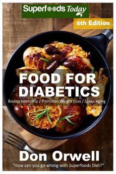 Paperback Food For Diabetics: Over 220 Diabetes Type-2 Quick & Easy Gluten Free Low Cholesterol Whole Foods Diabetic Recipes full of Antioxidants & Book