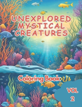 Paperback Unexplored Mystical Ocean Creatures Adults Coloring Book for Stress-relive and Fun: 50 sea animals adult coloring book, including fishes, octopus, sea Book