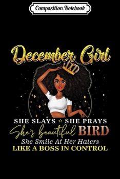 Composition Notebook: Womens December Girl Princess Birthday She Slay Pray Beautiful Bold  Journal/Notebook Blank Lined Ruled 6x9 100 Pages
