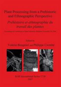 Paperback Plant Processing from a Prehistoric and Ethnographic Perspective / Préhistoire et ethnographie du travail des plantes Book