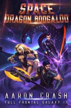 Space Dragon Boogaloo (Full Frontal Galaxy) - Book #2 of the Full Frontal Galaxy