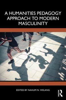 Paperback A Humanities Pedagogy Approach to Modern Masculinity Book