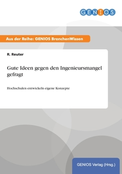 Paperback Gute Ideen gegen den Ingenieursmangel gefragt: Hochschulen entwickeln eigene Konzepte [German] Book