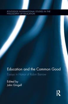 Paperback Education and the Common Good: Essays in Honor of Robin Barrow Book