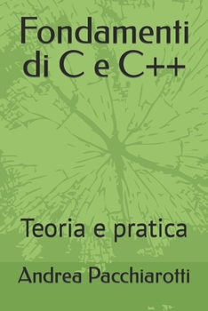 Paperback Fondamenti di C e C++: Teoria e pratica [Italian] Book