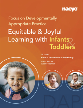 Paperback Focus on Developmentally Appropriate Practice: Equitable and Joyful Learning with Infants and Toddlers Book