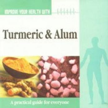 Improve Your Health with Turmeric and Alum