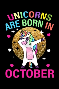 Unicorns Are Born In October: Dabbing Unicorn Birthday Girl Gifts - October Birthday Christmas Journals Gift - Birthday Notebook Journals To Write In For Girls & Boys, 120 Blank Ruled Pages, 6x9 Uniqu