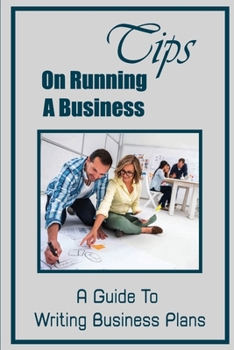 Paperback Tips On Running A Business: A Guide To Writing Business Plans: Finding Business Ideas Book
