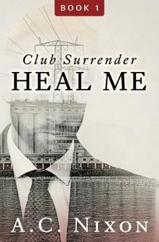 Paperback Heal Me: Club Surrender Book 1 Book