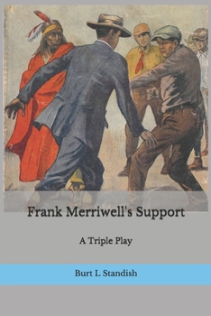 Frank Merriwell's Support; Or, A Triple Play - Book #75 of the Frank Merriwell