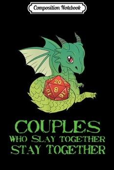 Paperback Composition Notebook: Tabletop Gaming Couples Stay Together Dragons D20 Journal/Notebook Blank Lined Ruled 6x9 100 Pages Book