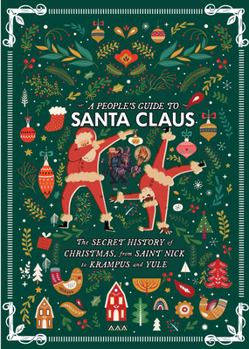 Paperback A People's Guide to Santa Claus: The Secret History of Christmas, from Saint Nick to Krampus and Yule Book