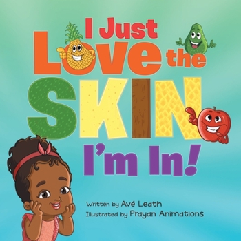 Paperback I Just Love The Skin I'm In: Celebrating the Beauty and Diversity of Every Child Book
