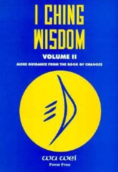 Paperback I Ching Wisdom Vol. II: Guidance from the Book of Changes Book