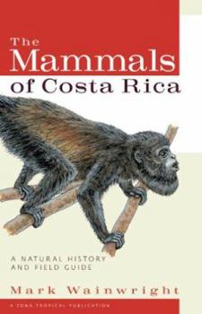 Hardcover The Mammals of Costa Rica: A Natural History and Field Guide Book