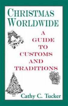 Christmas Worldwide: A Guide to Customs and Traditions