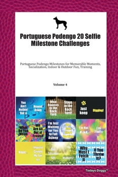 Paperback Portuguese Podengo 20 Selfie Milestone Challenges: Portuguese Podengo Pequeno Milestones for Memorable Moments, Socialization, Indoor & Outdoor Fun, T Book
