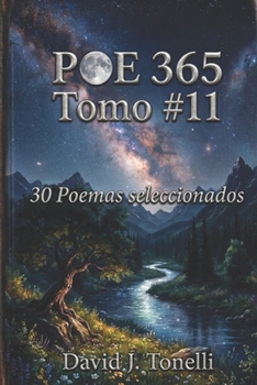 POE 365 Tomo #11: 30 Poemas seleccionados (Conexión sentimental que no es casual, "es vida derramándose"...) (Spanish Edition)