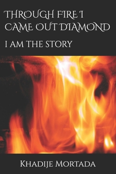 Paperback Through Fire I Came Out Diamond: I Am the Story Book