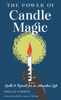 Paperback The Power of Candle Magic: Spells and Rituals for an Abundant Life Book