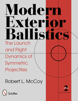 Hardcover Modern Exterior Ballistics: The Launch and Flight Dynamics of Symmetric Projectiles Book