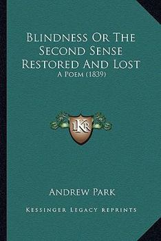 Paperback Blindness Or The Second Sense Restored And Lost: A Poem (1839) Book