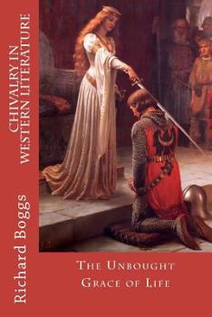 Paperback Chivalry in Western Literature: The Unbought Grace of Life Book