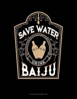 Paperback Save Water Drink Baiju: 6 Columns Columnar Pad Book