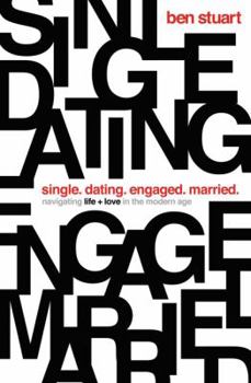 Paperback Single, Dating, Engaged, Married: Navigating Life and Love in the Modern Age Book