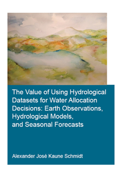 Paperback The Value of Using Hydrological Datasets for Water Allocation Decisions: Earth Observations, Hydrological Models and Seasonal Forecasts Book
