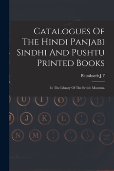 Paperback Catalogues Of The Hindi Panjabi Sindhi And Pushtu Printed Books Book