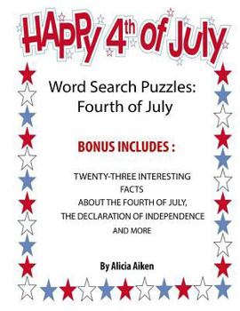 Paperback Word Search Puzzles: Fourth Of July: Word Search Puzzles: Fourth Of July-Bonus Includes Twenty-Three Interesting Facts About The Fourth Of Book