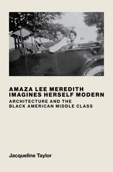Hardcover Amaza Lee Meredith Imagines Herself Modern: Architecture and the Black American Middle Class Book