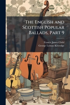 Paperback The English and Scottish Popular Ballads, Part 9 [Scots] Book
