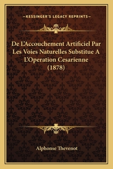 Paperback De L'Accouchement Artificiel Par Les Voies Naturelles Substitue A L'Operation Cesarienne (1878) [French] Book