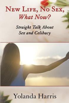 Paperback New Life, No Sex, What Now? Straight Talk About Sex and Celibacy Book