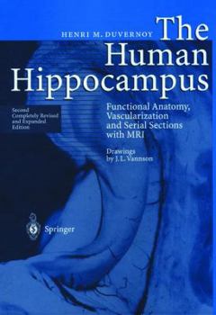 Hardcover The Human Hippocampus: Functional Anatomy, Vascularization and Serial Sections with MRI Book